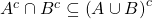 A^c \cap B^c \subseteq \left( A \cup B\right)^c