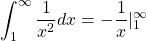 \begin{equation*} \int_{1}^{\infty}{\frac{1}{x^{2}} dx}=-\frac{1}{x}|_{1}^{\infty} \end{equation*}