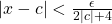 |x-c|<\frac{\epsilon}{2|c|+4}