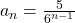 a_{n} = \frac{5}{6^{n-1}}