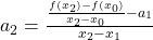 a_2 = \frac{\frac{f(x_2)-f(x_0)}{x_2-x_0}-a_1}{x_2-x_1}