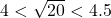 4 < \sqrt{20} < 4.5