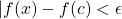 |f(x)-f(c)<\epsilon