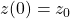 z(0)=z_{0}