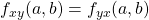 f_{xy}(a,b)=f_{yx}(a,b)