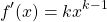 \begin{equation*} f'(x) = kx^{k-1} \end{equation*}