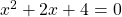 x^{2}+2x+4=0