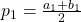 p_1=\frac{a_1+b_1}{2}