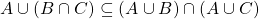 A\cup (B\cap C) \subseteq (A\cup B) \cap (A\cup C)