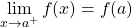 \[\lim_{x\to a^+} f(x)=f(a)\]