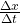 \frac{\Delta x}{\Delta t}