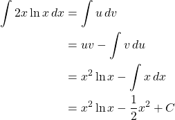 \begin{align*} \int 2x\ln{x}\,dx &= \int u\,dv\\ &= uv - \int v\,du\\ &= x^2\ln{x}-\int x\,dx\\ &= x^2\ln{x}-\frac{1}{2}x^2+C \end{align*}