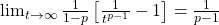 \lim_{t \to \infty} \frac{1}{1-p}\left[ \frac{1}{t^{p-1}}-1\right] = \frac{1}{p-1}