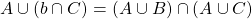 A\cup (b\cap C) = (A\cup B) \cap (A\cup C)