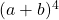 (a+b)^{4}