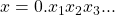 x = 0.x_{1}x_{2}x_{3}...