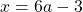 x=6a-3