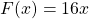 F(x)=16x