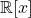 \mathbb{R}[x]