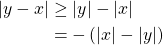 \begin{align*} |y-x| &\geq |y|-|x|\\ &= -\left( |x|-|y|\right) \end{align*}