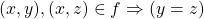 (x,y),(x,z)\in f\Rightarrow (y=z)