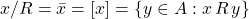 \[ x/R=\bar{x}=[x]=\left\lbrace y\in A:x\,R\,y \right\rbrace \]