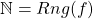 \mathbb{N}= Rng(f)