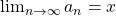 \lim_{n\rightarrow \infty}{a_{n}}=x