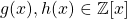 g(x),h(x)\in \mathbb{Z}[x]