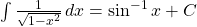 \int \frac{1}{\sqrt{1-x^2}} \, dx =\sin^{-1}{x} +C