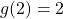 g(2)=2