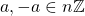 a, -a\in n\mathbb{Z}