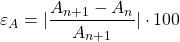 \begin{equation*} \varepsilon_{A}=|\frac{A_{n+1}-A_{n}}{A_{n+1}}|\cdot 100 \end{equation*}