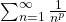 \sum_{n=1}^{\infty}\frac{1}{n^p}