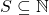 S\subseteq \mathbb{N}