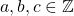 a,b,c\in \mathbb{Z}