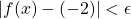 |f(x)-(-2)|<\epsilon