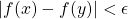 |f(x)-f(y)|<\epsilon