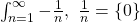 \int_{n=1}^{\infty}{-\frac{1}{n}, \ \frac{1}{n}} = \left\lbrace 0 \right\rbrace