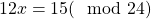 12x = 15 (\mod 24)