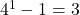 4^{1}-1=3