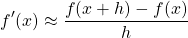 \[ f'(x) \approx \frac{f(x+h)-f(x)}{h}\]