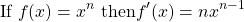 \begin{equation*} \text{If} \ f(x) = x^n \ \text{then} f'(x) = nx^{n-1} \end{equation*}