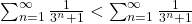 \sum_{n=1}^{\infty}\frac{1}{3^n+1}<\sum_{n=1}^{\infty}\frac{1}{3^n+1}