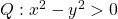 Q: x^2-y^2>0