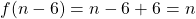 f(n-6)=n-6+6=n