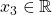 x_3\in \mathbb{R}