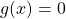 g(x)=0