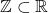 \mathbb{Z}\subset \mathbb{R}