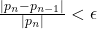 \frac{|p_n-p_{n-1}|}{|p_n|} <\epsilon